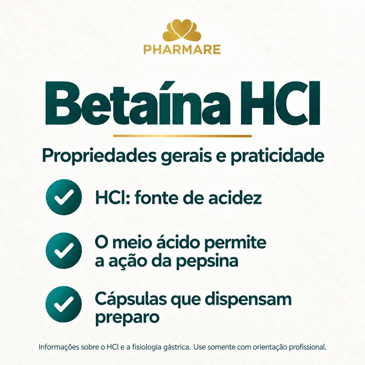 Betaína HCl Pharmare: propriedade ácida do HCl, papel do meio ácido na ação da pepsina e praticidade em cápsulas. Informações gerais de química e fisiologia gástrica; uso somente com orientação profissional.