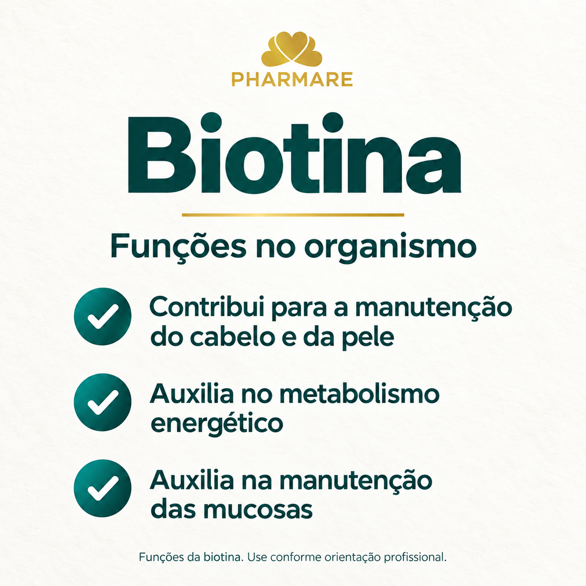 Biotina Pharmare: contribui para a manutenção do cabelo e da pele, auxilia no metabolismo energético e na manutenção das mucosas. Funções da biotina; use conforme orientação profissional.