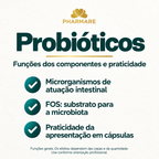 Probióticos Pharmare: funções gerais dos microrganismos no intestino, FOS como substrato da microbiota e praticidade em cápsulas. Efeitos dependem das cepas e quantidades; sem promessa de resultado clínico.